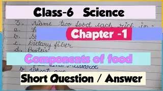 Class-6 Science | Chapter -1 Components of food | Short Question / Answer