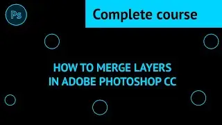 How to Merge Layers in Adobe Photoshop CC | How do I combine layers into one