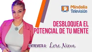 La Mente y el Súper Poder de la Atención. Entrevista a Lore Nieva