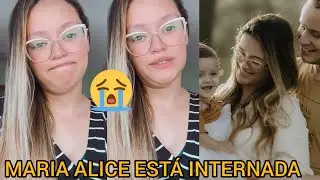 😭SUELLEN PDN MARIA ALICE ESTÁ INTERNADA.😭