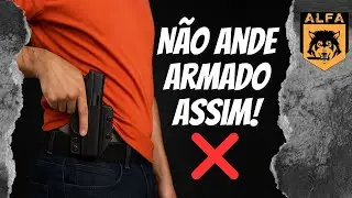 Você anda armado? Pare de cometer estes erros!