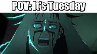 POV: Its Tuesday..【Jujutsu Kaisen】