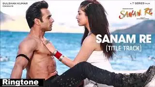 SANAM RE TITLE SONG. RINGTONE