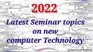 Seminar Topics on Computer Technology 2022 || Cse|Seminar topics for Computer Science engineering