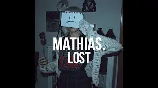 MATHIAS. - Lost (Lyrics)