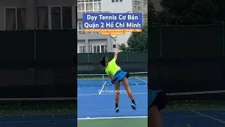 Dạy Tennis Cơ Bản Quận 2. Học Kỹ thuật giao bóng #tennis #vntaacademy #daytenniscobanquan2