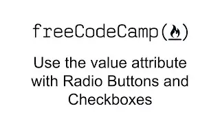 Use the value attribute with Radio Buttons and Checkboxes