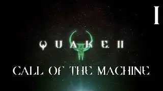 Quake 2 Remastered: Call Of The Machine | Прохождение Часть 1