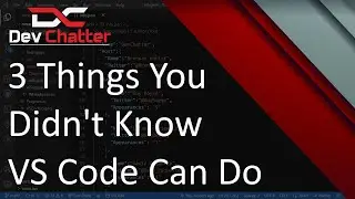 3 Things You Didn't Know VS Code Can Do - DevChatter