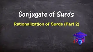 Conjugate of Surds | Rationalization of Surds (Part 2)