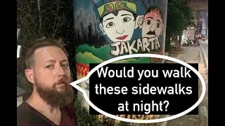 Walking Jakarta: Would you walk these sidewalks at night?
