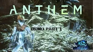 ANTHEM DEMO PART 1