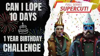 Can I Lope 10 Days: 1 Year Birthday Challenge (Supercut) #longdark #survivalgame #thelongdark