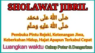 Sholawat Jibril || Pembuka Rejeki Paling Mustajab, Pengabul Hajat, dan Syafaat