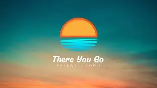 Farewell Town - "There You Go" (Official Lyric Video)