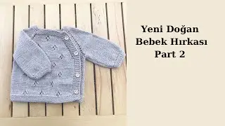 Yeni Doğan Hırka (Part 2)