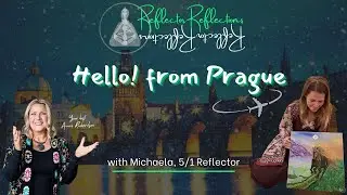 Reflector Reflections - Hello from Prague with Michaela - Human Design Reflectors chatting