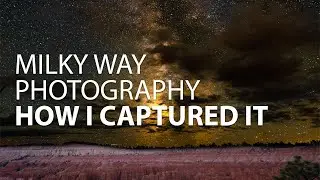 How I Captured the Milky Way! | Astrophotography | Sony A7iii