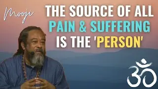 The Source of all Pain & Suffering is the 'Person' | Mooji
