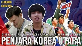Liburan ke Korut Berakhir Koma Lalu Meninggal! Ngerinya Penjara di Korut | Learning By Googling #67