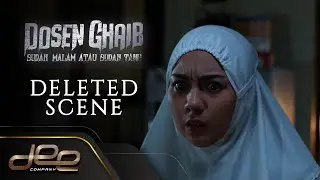 Deleted Scene - DOSEN GHAIB: SUDAH MALAM ATAU SUDAH TAHU