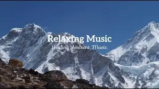 Nature Relaxation Journey 3 - World's Wonder Tour - Healing Ambient Music