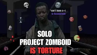 Project Zomboid Solo Is Seriously Torture...