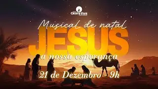 Musical de Natal: JESUS A NOSSA ESPERANÇA - 21/12/25 - DOMINGO
