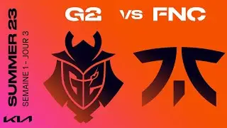 LEC Summer Split 2023 - W1D3 - G2 vs FNC
