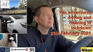 Vanlife adventures driving and cleaning in lockdown 25th February 2021