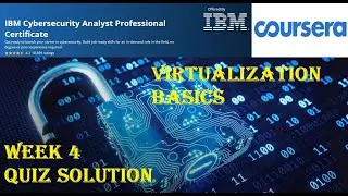 COURSERA | Cybersecurity Roles, Processes | WEEK 4| Quiz Virtualization Basics and Cloud Computing