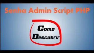 Como descrobrir a senha do Admin de um Script PHP