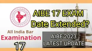 AIBE 17, 2023 Latest UPDATE? 