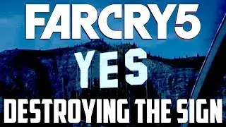 Far Cry 5 - Destroying The Yes Sign!