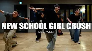 New School Girl Crush hip hop dance choreography by Leepalm