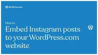 How to embed Instagram posts to your WordPress.com website