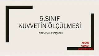 5.SINIF KUVVETİN ÖLÇÜLMESİ