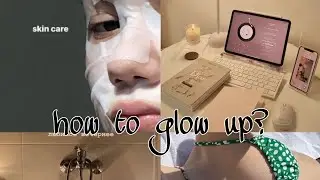 How to GLOW UP mentally & physically for 2022