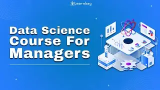 Data Science Course For Managers | Data Science Certification Course | Data Science | Learnbay.co