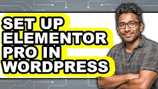 How to Set Up Elementor Pro in WordPress (Easy Method)