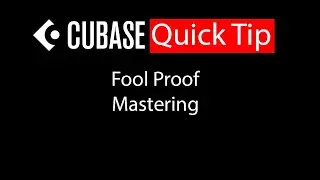 041 Cubase quick tip - Foolproof mastering