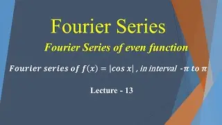 Fourier series of even function |cosx| . Lecture-13 . Engineering Mathematics