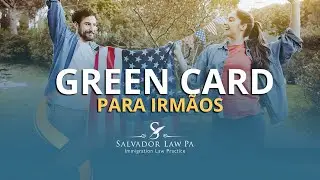 GREEN CARD para irmãos | Canal do Imigrante USA