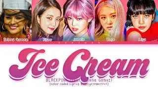 BLACKPINK 'Ice Cream Color Coded Lyrics 가사 [КИРИЛЛИЗАЦИЯ/ПЕРЕВОД НА РУССКИЙ]