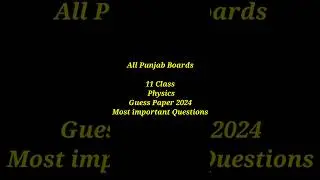11 Class Physics Guess Paper 2024
