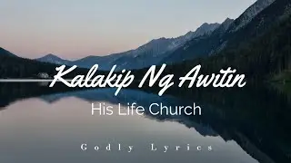 Kalakip Ng Awitin (Lyrics)  - His Life City Church
