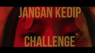 JANGAN KEDIP CHALLENGE (KALO LO PENAKUT JANGAN DITONTON)