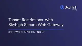 Tenant Restrictions with Skyhigh Secure Web Gateway