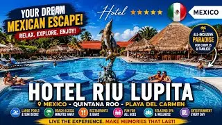 Hotel Riu Lupita Mexico : All-Inclusive Luxury & Relaxation in Playa del Carmen ⭐️⭐️⭐️⭐️⭐️