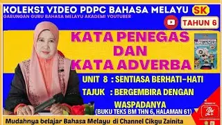 BERGEMBIRA DENGAN WASPADANYA I KATA PENEGAS DAN KATA ADVERBA I BUKU TEKS BM THN 6 SK (SEMAKAN 2017)